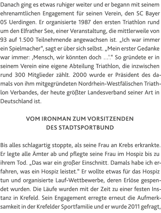 Danach ging es etwas ruhiger weiter und er begann mit seinem ehrenamtlichen Engagement für seinen Verein, den SC Baye   