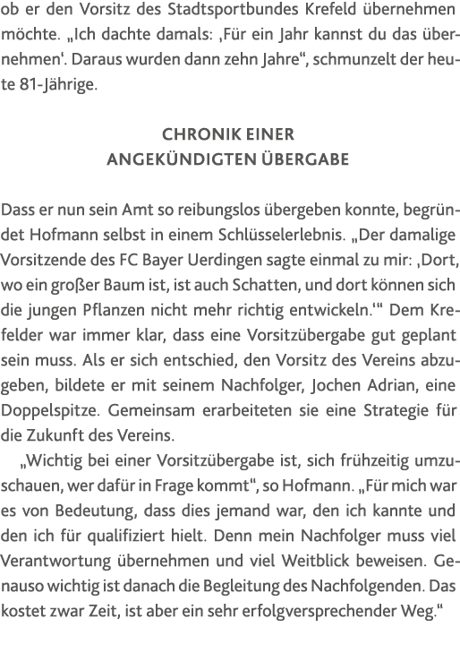 ob er den Vorsitz des Stadtsportbundes Krefeld übernehmen möchte   Ich dachte damals:  Für ein Jahr kannst du das übe   