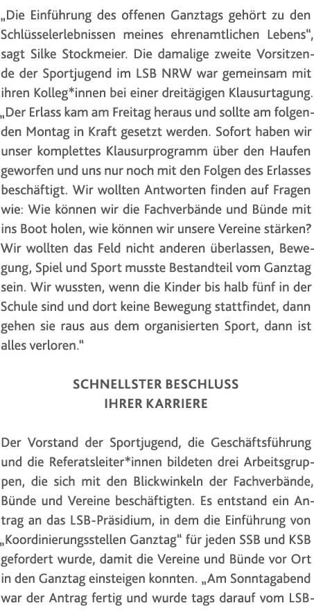   Die Einführung des offenen Ganztags gehört zu den Schlüsselerlebnissen meines ehrenamtlichen Lebens , sagt Silke St   