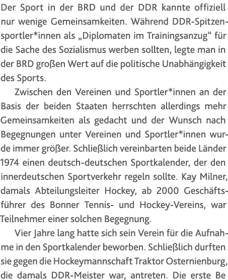 Der Sport in der BRD und der DDR kannte offiziell nur wenige Gemeinsamkeiten  Während DDR-Spitzensportler*innen als     