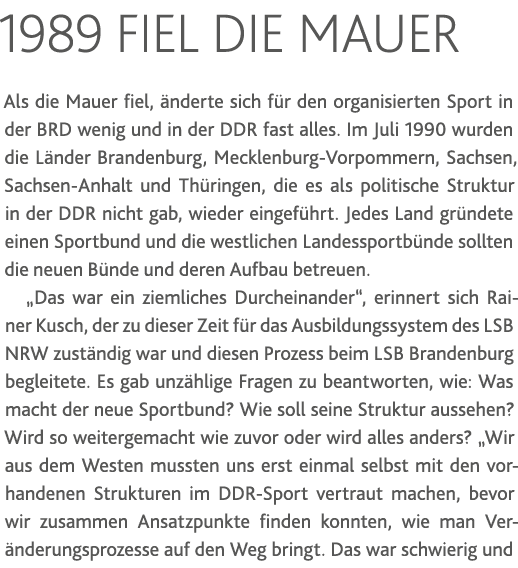 1989 fiel die Mauer Als die Mauer fiel, änderte sich für den organisierten Sport in der BRD wenig und in der DDR fast   