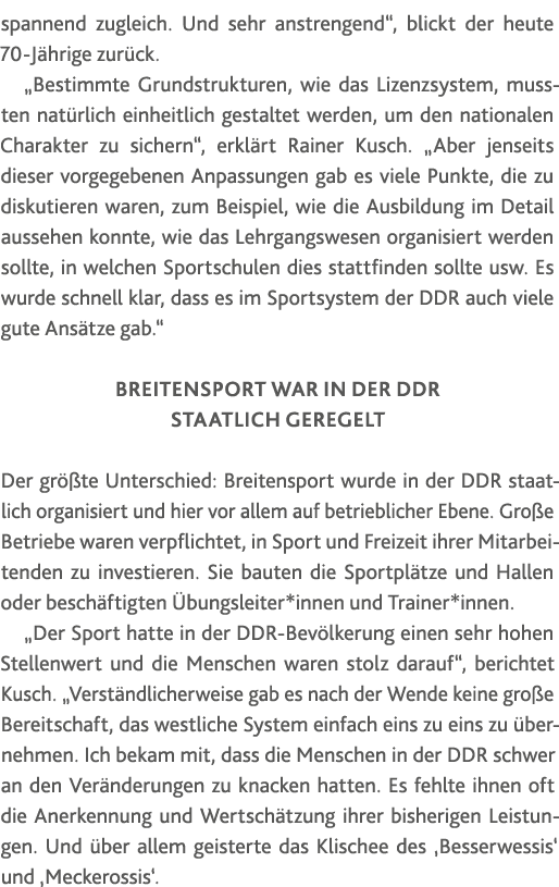 spannend zugleich  Und sehr anstrengend , blickt der heute 70-Jährige zurück   Bestimmte Grundstrukturen, wie das Liz   