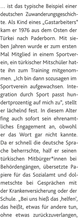   ist das typische Beispiel einer deutschen Zuwanderungsgeschichte  Als Kind eines  Gastarbeiters  kam er 1976 aus d   