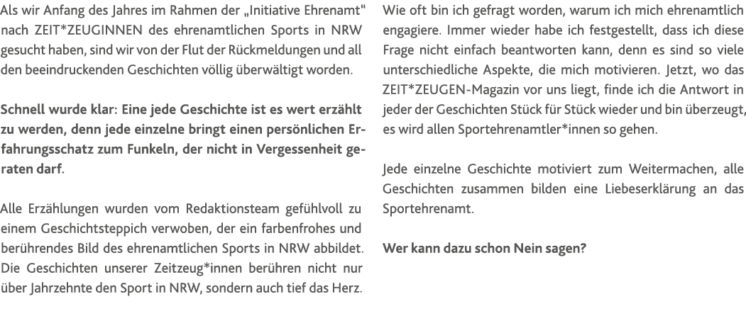 Als wir Anfang des Jahres im Rahmen der  Initiative Ehrenamt  nach ZEIT*ZEUGINNEN des ehrenamtlichen Sports in NRW ge   
