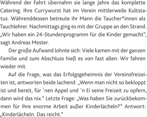 Während der Fahrt übernahm sie lange Jahre das komplette Catering  Ihre Currywurst hat im Verein mittlerweile Kultsta   