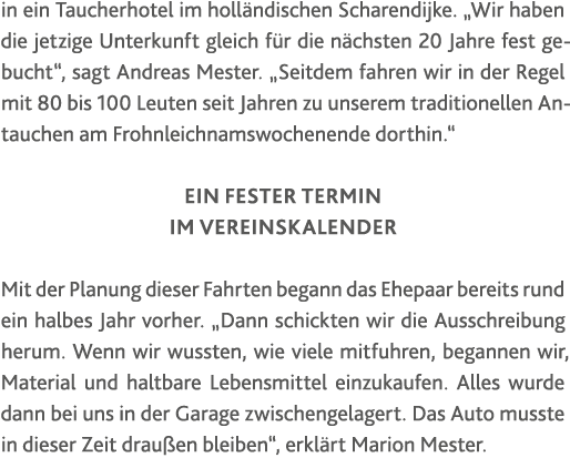 in ein Taucherhotel im holländischen Scharendijke   Wir haben die jetzige Unterkunft gleich für die nächsten 20 Jahre   