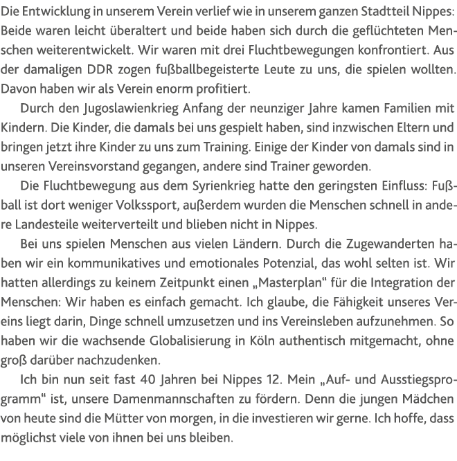 Die Entwicklung in unserem Verein verlief wie in unserem ganzen Stadtteil Nippes: Beide waren leicht überaltert und b   