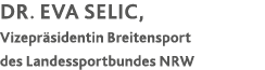Dr  Eva Selic, Vizepräsidentin Breitensport des Landessportbundes NRW