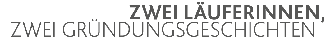 Zwei Läuferinnen, zwei Gründungsgeschichten