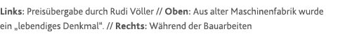 Links: Preisübergabe durch Rudi Völler    Oben: Aus alter Maschinenfabrik wurde ein  lebendiges Denkmal      Rechts:    