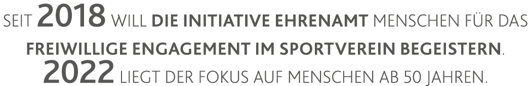 Seit 2018 will die Initiative Ehrenamt Menschen für das freiwillige Engagement im Sportverein begeistern  2022 liegt    