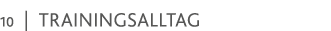 10   Trainingsalltag 