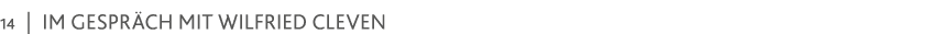 14   im Gespräch mit Wilfried Cleven