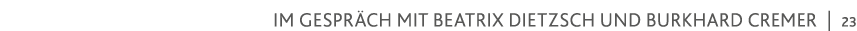 im Gespräch mit Beatrix DietZsch und Burkhard Cremer   23