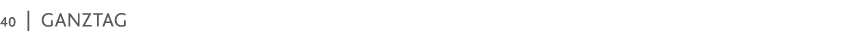 40   Ganztag