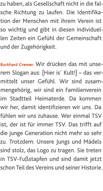 zu haben, als Gesellschaft nicht in die falsche Richtung zu laufen  Die Identifika tion der Menschen mit ihrem Verein   