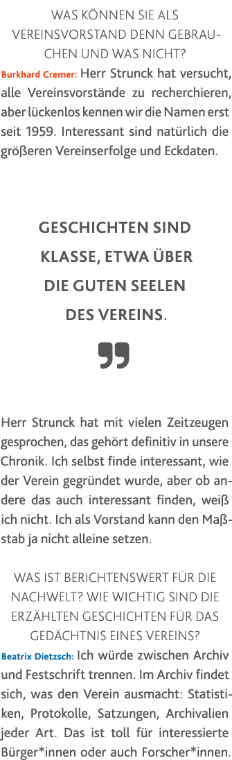 Was können Sie als Vereins vorstand denn gebrauchen und was nicht  Burkhard Cremer: Herr Strunck hat versucht, alle V   