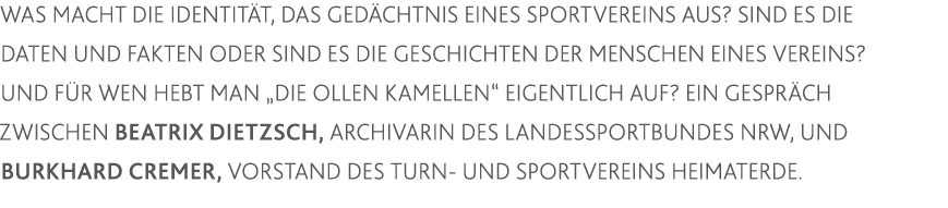 Was macht die Identität, das Gedächtnis eines Sportvereins aus  Sind es die Daten und Fakten oder sind es die Geschic   
