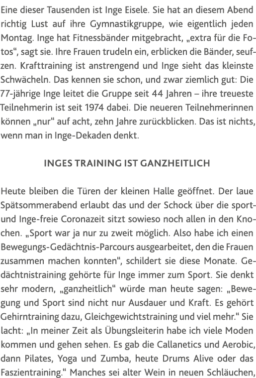 Eine dieser Tausenden ist Inge Eisele  Sie hat an diesem Abend richtig Lust auf ihre Gymnastikgruppe, wie eigentlich    