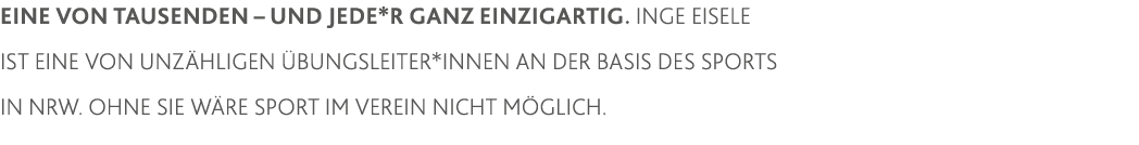 Eine von Tausenden   und jede*r ganz einzigartig  Inge Eisele ist eine von unzähligen Übungsleiter*innen an der Basis   