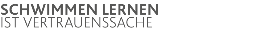 Schwimmen lernen ist Vertrauenssache
