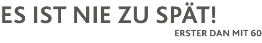 Es ist nie zu spät  Erster Dan mit 60