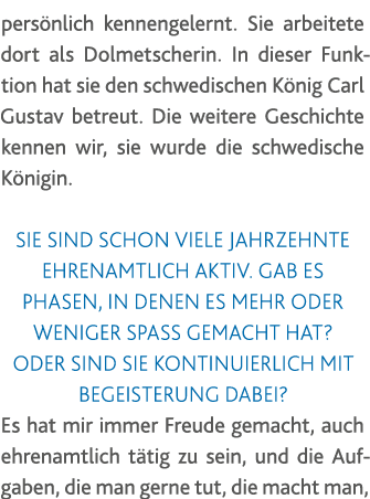 persönlich kennengelernt  Sie arbeitete dort als Dolmetscherin  In dieser Funktion hat sie den schwedischen König Car   