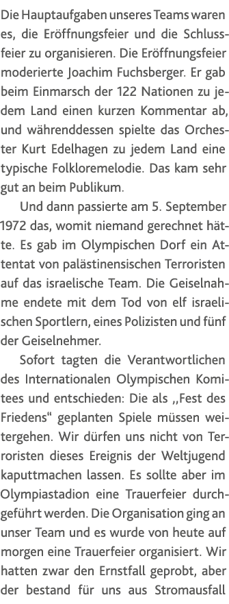 Die Hauptaufgaben unseres Teams waren es, die Eröffnungsfeier und die Schlussfeier zu organisieren  Die Eröffnungsfei   