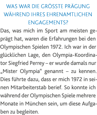 Was war die größte Prägung während Ihres ehrenamtlichen Engagements  Das, was mich im Sport am meisten geprägt hat, w   