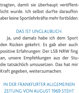 tragten, damit sie überhaupt veröffentlicht wur de  Ich selbst durfte daraufhin aber keine Sportlehrkräfte mehr fortb   