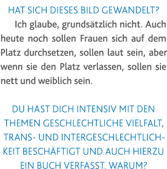 Hat sich dieses Bild gewandelt  Ich glaube, grundsätzlich nicht  Auch heute noch sollen Frauen sich auf dem Platz dur   