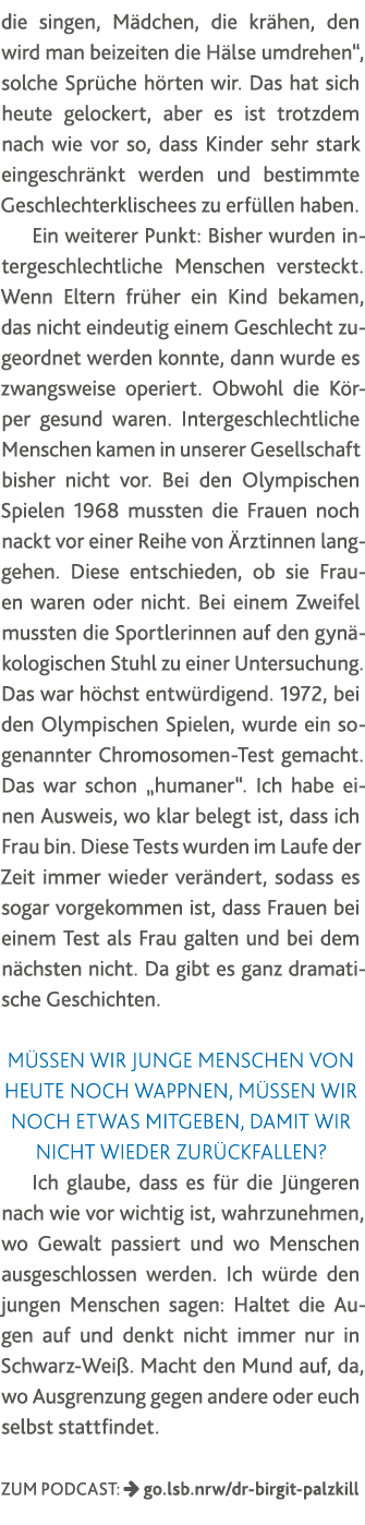 die singen, Mädchen, die krähen, den wird man beizeiten die Hälse umdrehen , solche Sprüche hörten wir  Das hat sich    