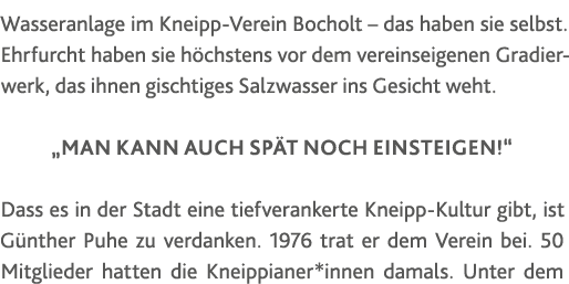 Wasseranlage im Kneipp-Verein Bocholt   das haben sie selbst  Ehrfurcht haben sie höchstens vor dem vereinseigenen Gr   