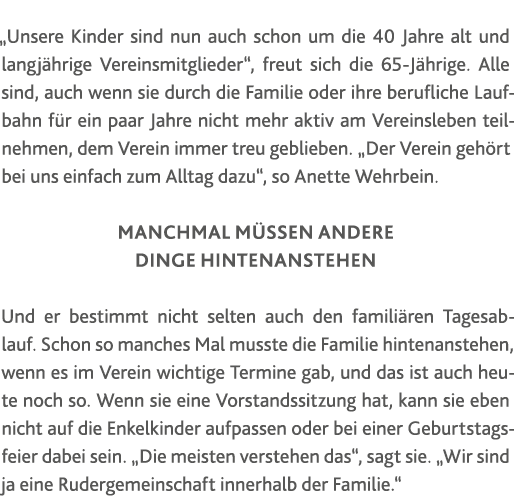   Unsere Kinder sind nun auch schon um die 40 Jahre alt und langjährige Vereinsmitglieder , freut sich die 65-Jährige   